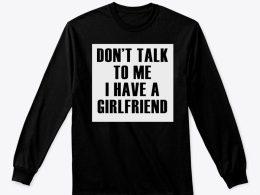 تیشرت-Don't talk to me I have a Girlfriend-مناسبتی